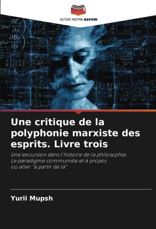 Une critique de la polyphonie marxiste des esprits. Livre trois: Une excursion dans l'histoire de la philosophie.Le paradigme communiste et à proposoù aller "à partir de là" - Image 1
