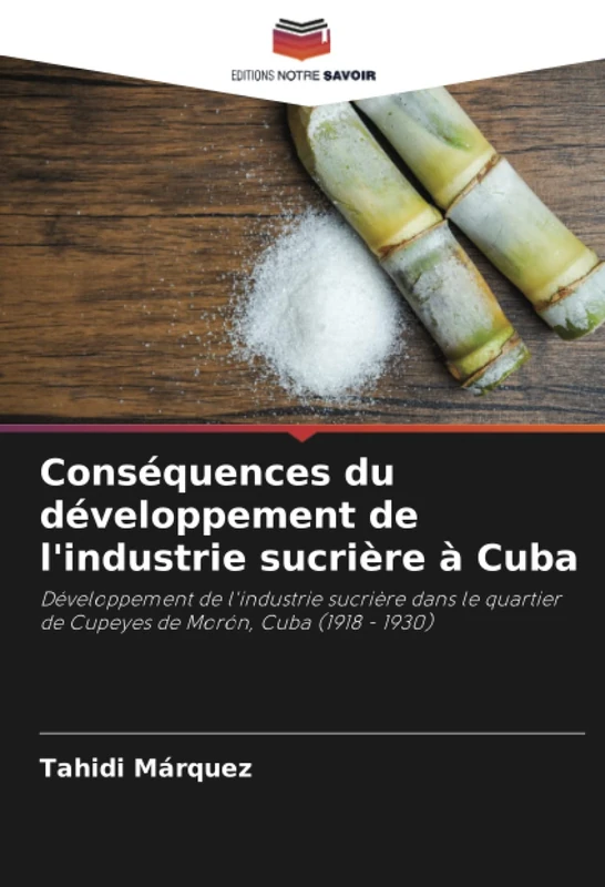 Conséquences du développement de l'industrie sucrière à Cuba: Développement de l'industrie sucrière dans le quartier de Cupeyes de Morón, Cuba (1918 - 1930) - Image 1