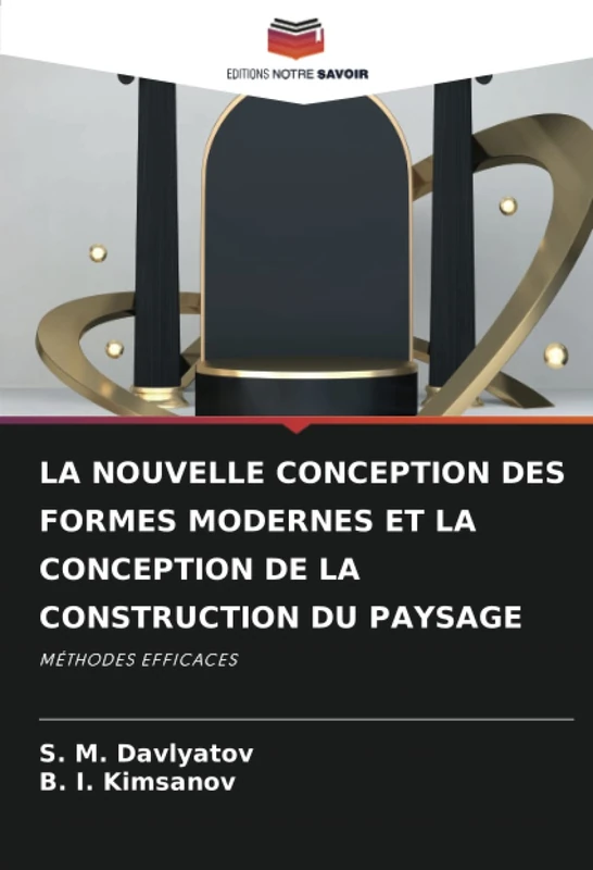LA NOUVELLE CONCEPTION DES FORMES MODERNES ET LA CONCEPTION DE LA CONSTRUCTION DU PAYSAGE: MÉTHODES EFFICACES
