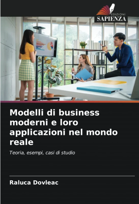 Modelli di business moderni e loro applicazioni nel mondo reale: Teoria, esempi, casi di studio