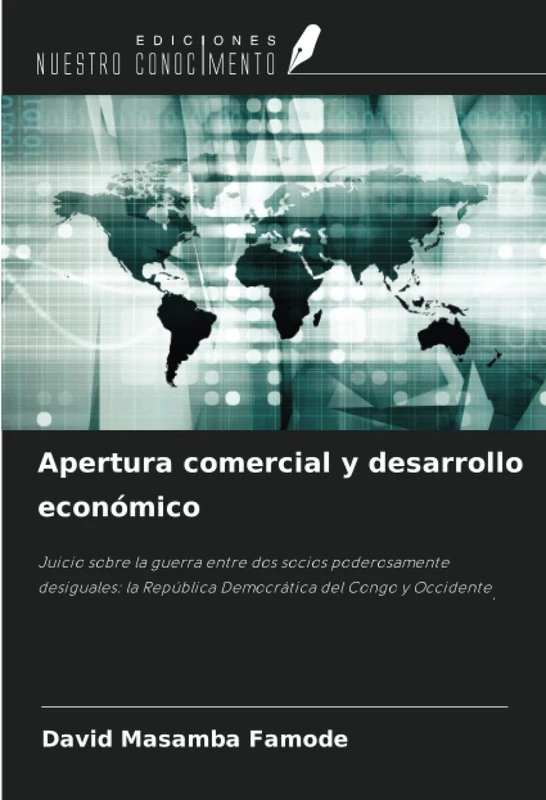 Apertura comercial y desarrollo económico: Juicio sobre la guerra entre dos socios poderosamente desiguales: la República Democrática del Congo y Occidente.