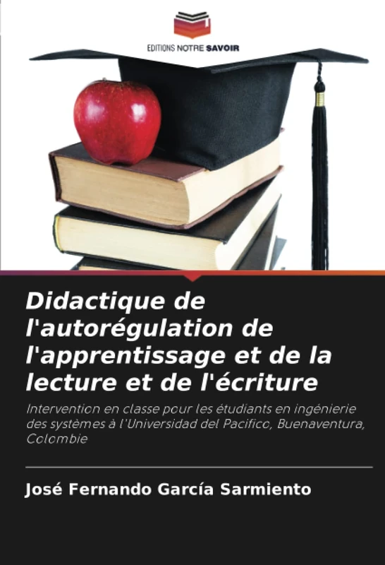 Didactique de l'autorégulation de l'apprentissage et de la lecture et de l'écriture: Intervention en classe pour les étudiants en ingénierie des ... del Pacifico, Buenaventura, Colombie