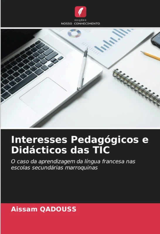 Interesses Pedagógicos e Didácticos das TIC: O caso da aprendizagem da língua francesa nas escolas secundárias marroquinas