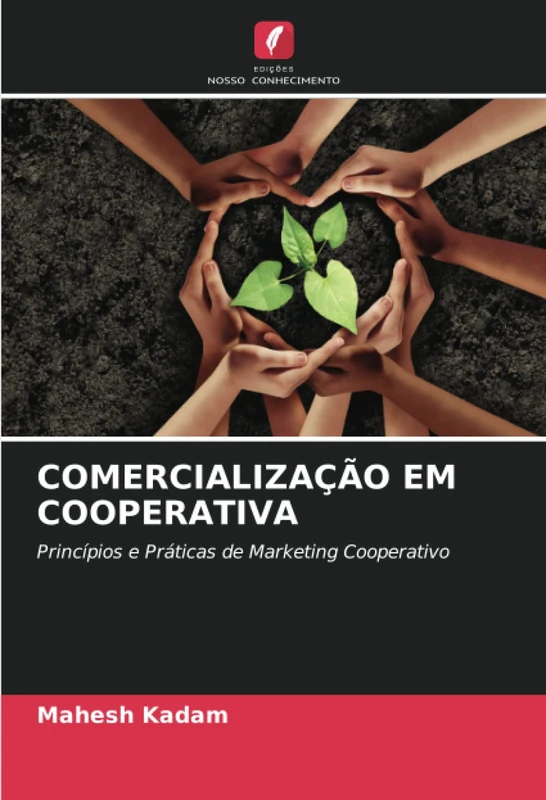 COMERCIALIZAÇÃO EM COOPERATIVA: Princípios e Práticas de Marketing Cooperativo