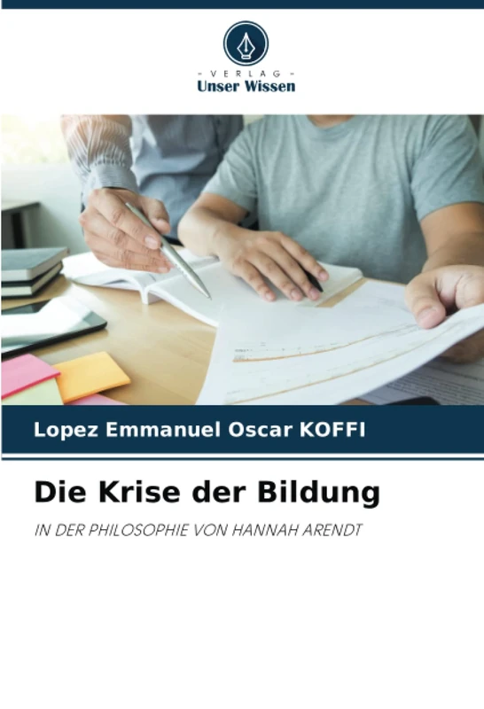 Die Krise der Bildung: IN DER PHILOSOPHIE VON HANNAH ARENDT