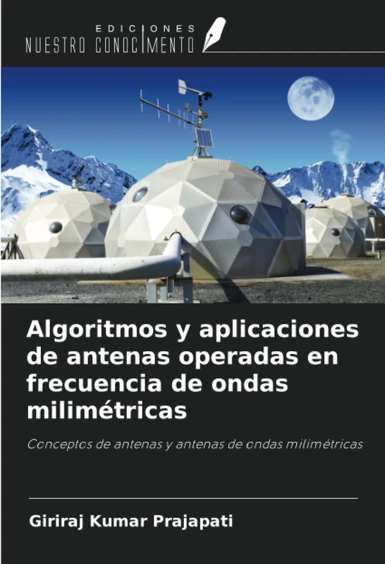 Algoritmos y aplicaciones de antenas operadas en frecuencia de ondas milimétricas: Conceptos de antenas y antenas de ondas milimétricas - Image 1