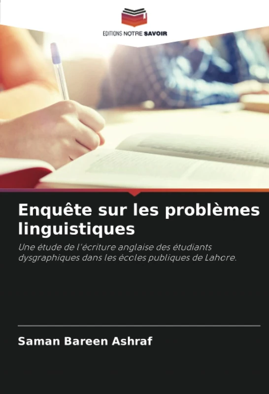 Enquête sur les problèmes linguistiques: Une étude de l'écriture anglaise des étudiants dysgraphiques dans les écoles publiques de Lahore.