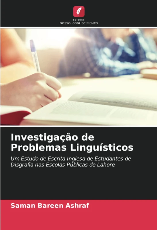 Investigação de Problemas Linguísticos: Um Estudo de Escrita Inglesa de Estudantes de Disgrafia nas Escolas Públicas de Lahore