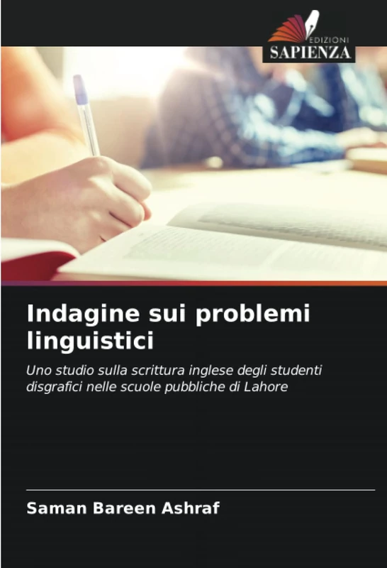 Indagine sui problemi linguistici: Uno studio sulla scrittura inglese degli studenti disgrafici nelle scuole pubbliche di Lahore