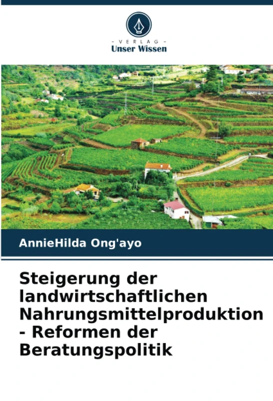 Steigerung der landwirtschaftlichen Nahrungsmittelproduktion - Reformen der Beratungspolitik