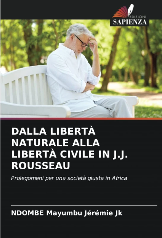 DALLA LIBERTÀ NATURALE ALLA LIBERTÀ CIVILE IN J.J. ROUSSEAU: Prolegomeni per una società giusta in Africa