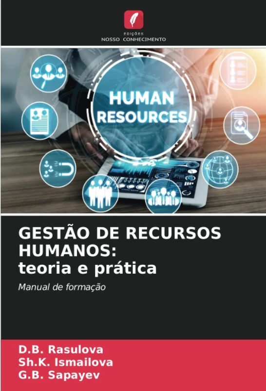 GESTÃO DE RECURSOS HUMANOS: teoria e prática: Manual de formação