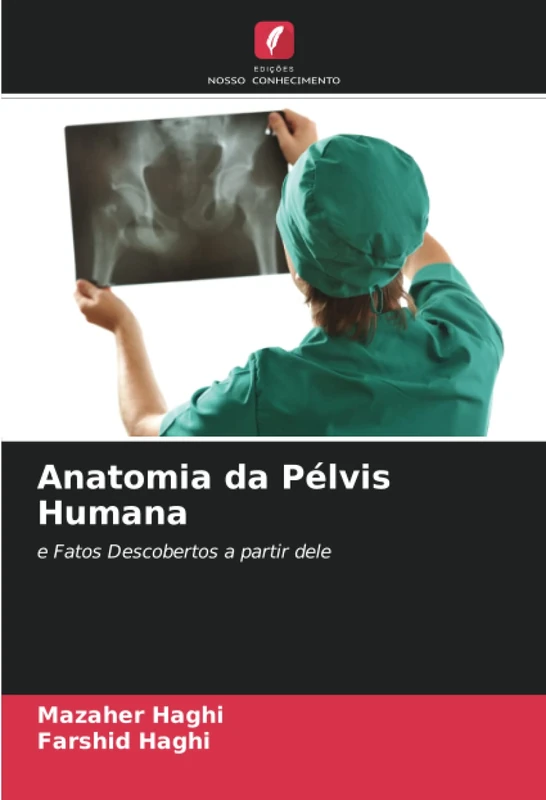 Anatomia da Pélvis Humana: e Fatos Descobertos a partir dele