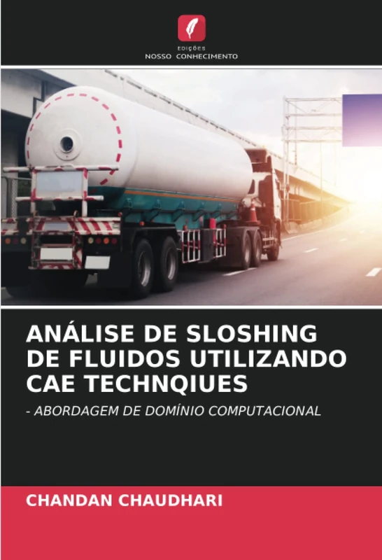 ANÁLISE DE SLOSHING DE FLUIDOS UTILIZANDO CAE TECHNQIUES: - ABORDAGEM DE DOMÍNIO COMPUTACIONAL