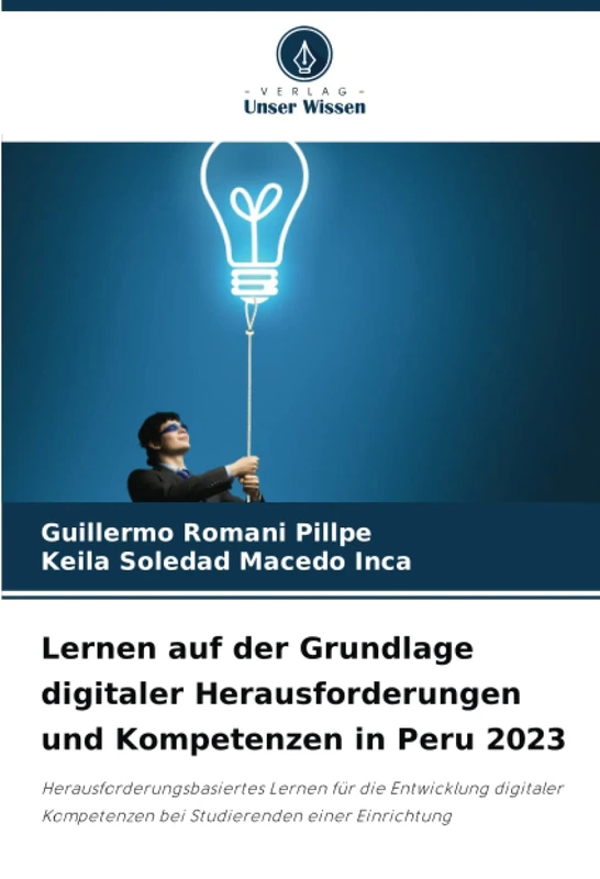 Lernen auf der Grundlage digitaler Herausforderungen und Kompetenzen in Peru 2023: Herausforderungsbasiertes Lernen für die Entwicklung digitaler Kompetenzen bei Studierenden einer Einrichtung