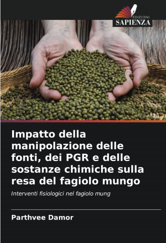 Impatto della manipolazione delle fonti, dei PGR e delle sostanze chimiche sulla resa del fagiolo mungo: Interventi fisiologici nel fagiolo mung