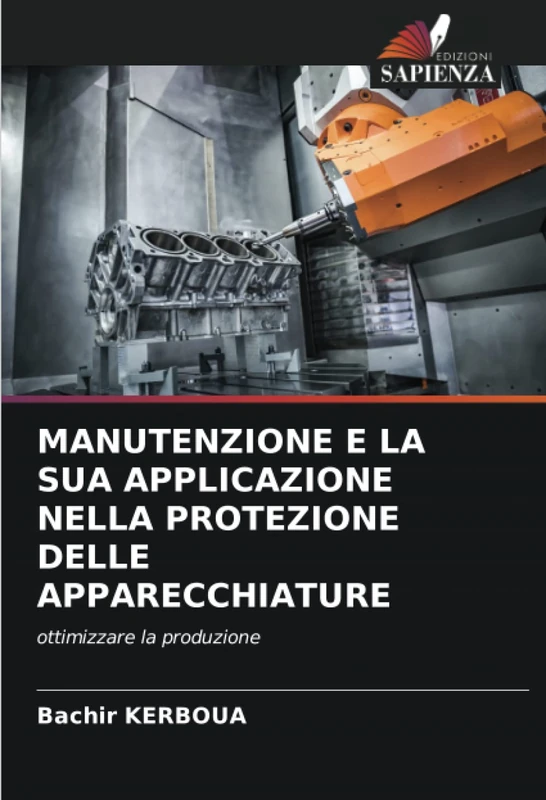 MANUTENZIONE E LA SUA APPLICAZIONE NELLA PROTEZIONE DELLE APPARECCHIATURE: ottimizzare la produzione