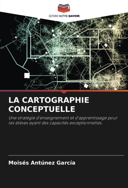 LA CARTOGRAPHIE CONCEPTUELLE: Une stratégie d'enseignement et d'apprentissage pour les élèves ayant des capacités exceptionnelles.