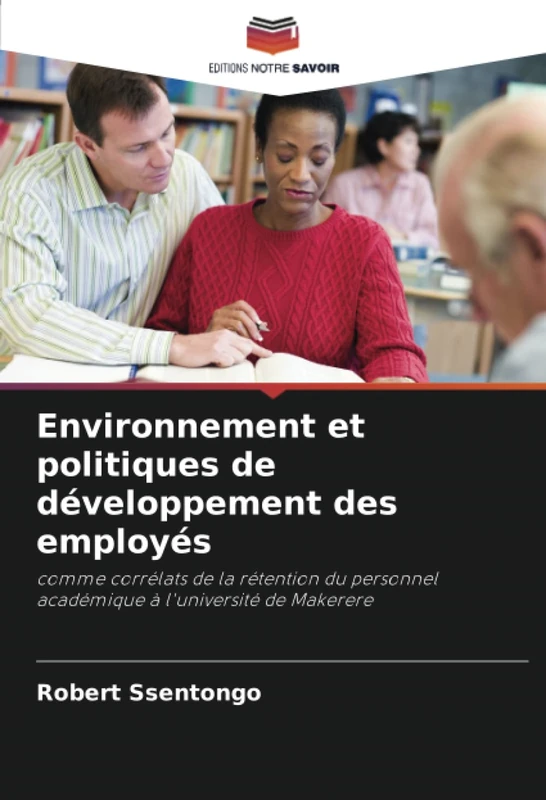 Environnement et politiques de développement des employés: comme corrélats de la rétention du personnel académique à l'université de Makerere - Image 1