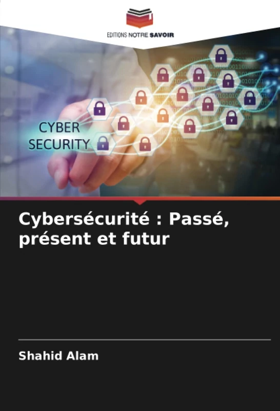 Cybersécurité : Passé, présent et futur