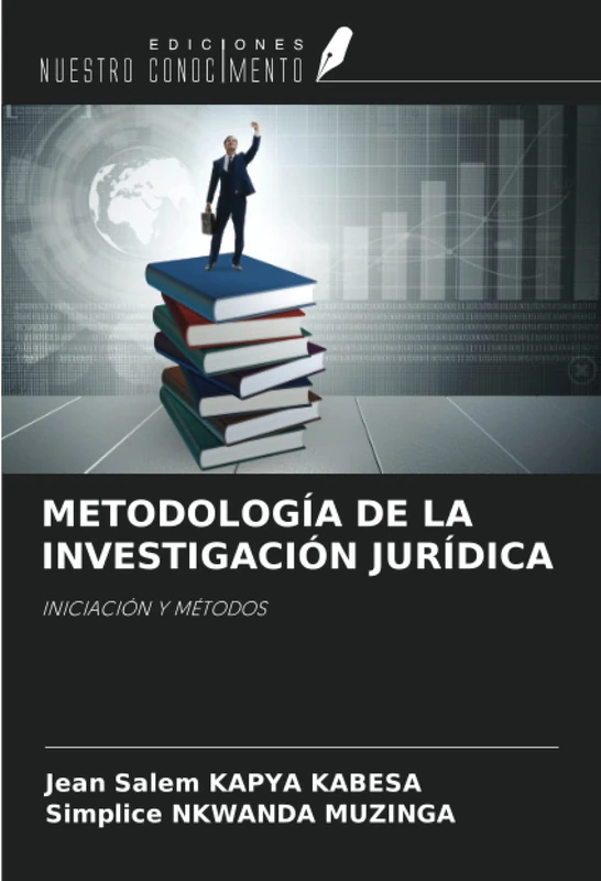 METODOLOGÍA DE LA INVESTIGACIÓN JURÍDICA: INICIACIÓN Y MÉTODOS