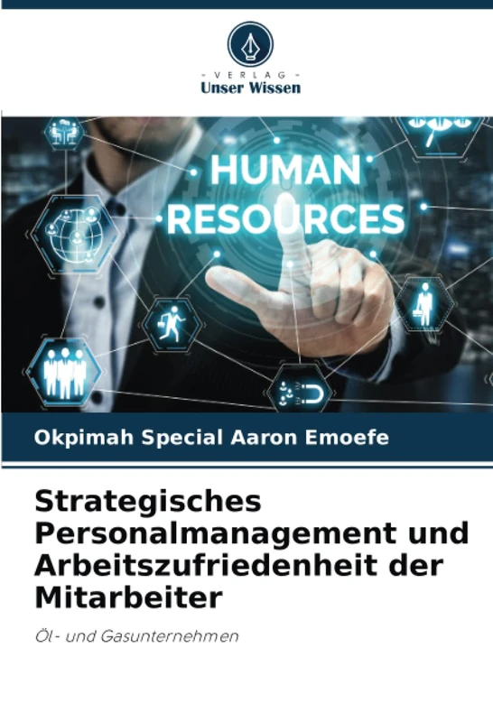 Strategisches Personalmanagement und Arbeitszufriedenheit der Mitarbeiter: Öl- und Gasunternehmen