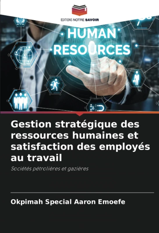 Gestion stratégique des ressources humaines et satisfaction des employés au travail: Sociétés pétrolières et gazières