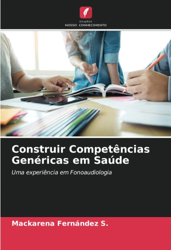 Construir Competências Genéricas em Saúde: Uma experiência em Fonoaudiologia