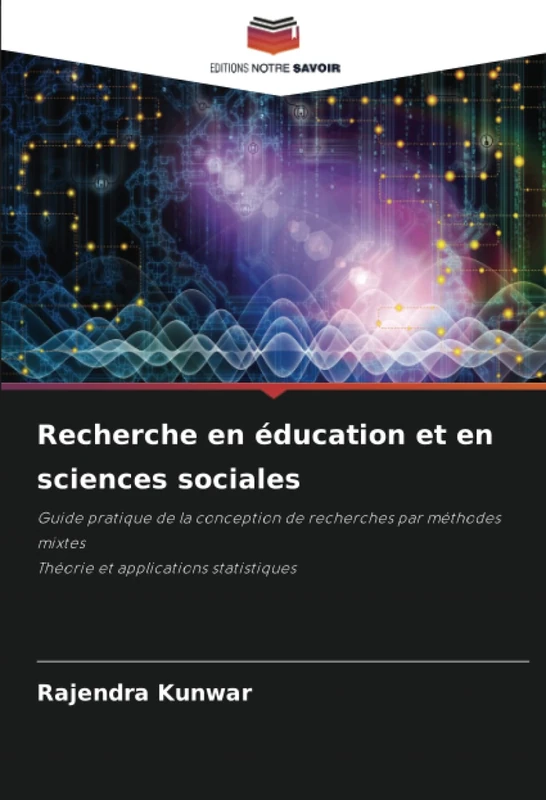 Recherche en éducation et en sciences sociales: Guide pratique de la conception de recherches par méthodes mixtesThéorie et applications statistiques