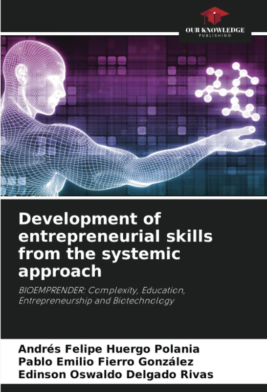 Development of entrepreneurial skills from the systemic approach: BIOEMPRENDER: Complexity, Education, Entrepreneurship and Biotechnology