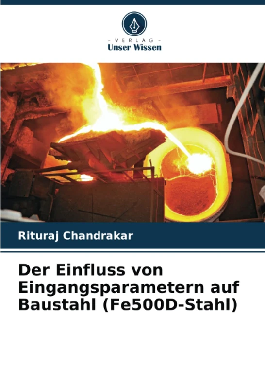 Der Einfluss von Eingangsparametern auf Baustahl (Fe500D-Stahl)