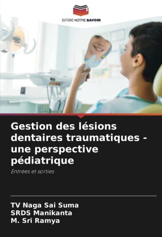 Gestion des lésions dentaires traumatiques - une perspective pédiatrique: Entrées et sorties