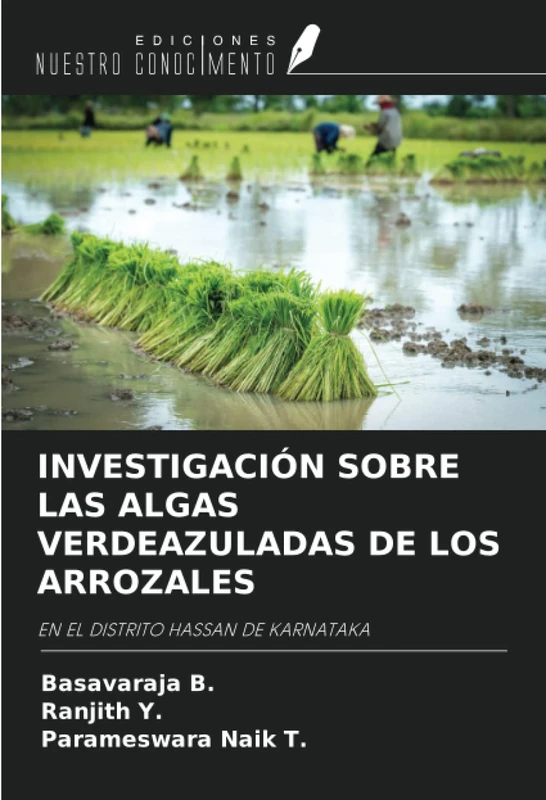 INVESTIGACIÓN SOBRE LAS ALGAS VERDEAZULADAS DE LOS ARROZALES: EN EL DISTRITO HASSAN DE KARNATAKA