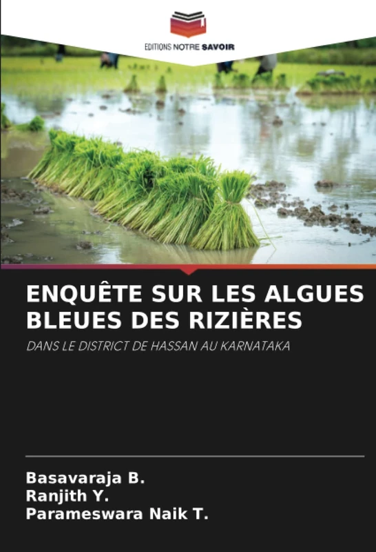 ENQUÊTE SUR LES ALGUES BLEUES DES RIZIÈRES: DANS LE DISTRICT DE HASSAN AU KARNATAKA