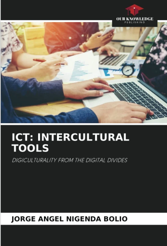 ICT: INTERCULTURAL TOOLS: DIGICULTURALITY FROM THE DIGITAL DIVIDES