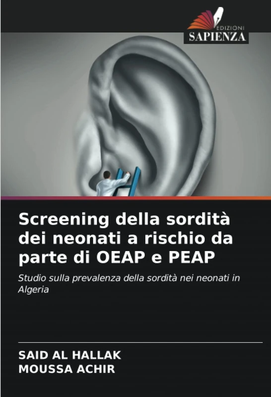 Screening della sordità dei neonati a rischio da parte di OEAP e PEAP: Studio sulla prevalenza della sordità nei neonati in Algeria