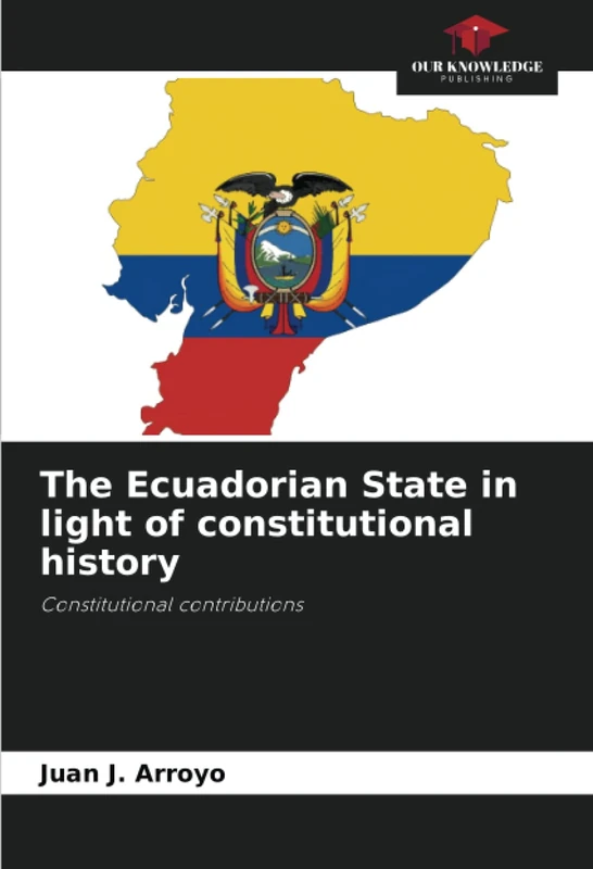 The Ecuadorian State in light of constitutional history: Constitutional contributions