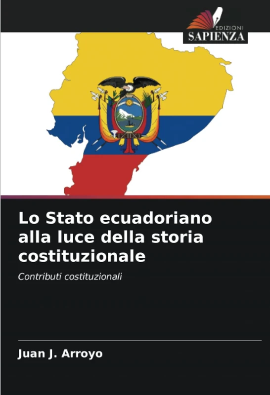 Lo Stato ecuadoriano alla luce della storia costituzionale: Contributi costituzionali