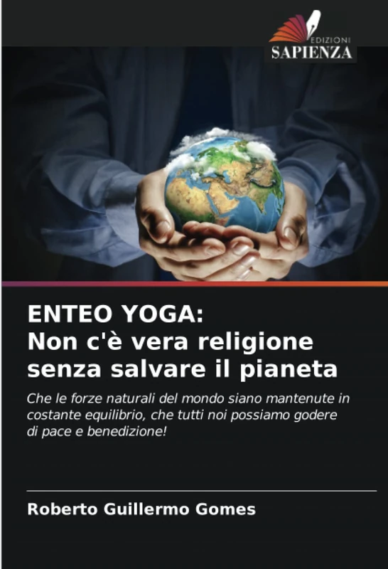 ENTEO YOGA: Non c'è vera religione senza salvare il pianeta: Che le forze naturali del mondo siano mantenute in costante equilibrio, che tutti noi possiamo godere di pace e benedizione! - Image 1