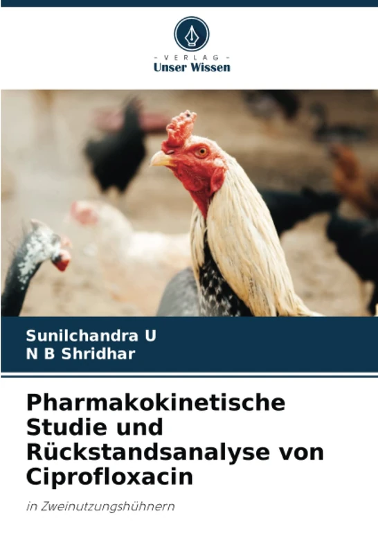 Pharmakokinetische Studie und Rückstandsanalyse von Ciprofloxacin: in Zweinutzungshühnern