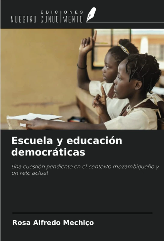 Escuela y educación democráticas: Una cuestión pendiente en el contexto mozambiqueño y un reto actual