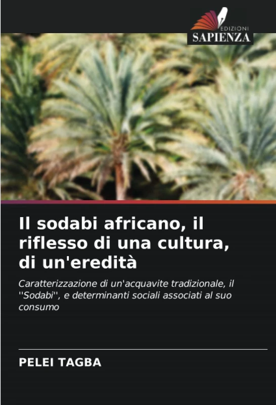 Il sodabi africano, il riflesso di una cultura, di un'eredità: Caratterizzazione di un'acquavite tradizionale, il ''Sodabi'', e determinanti sociali associati al suo consumo