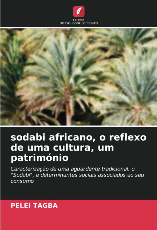 sodabi africano, o reflexo de uma cultura, um património: Caracterização de uma aguardente tradicional, o "Sodabi", e determinantes sociais associados ao seu consumo