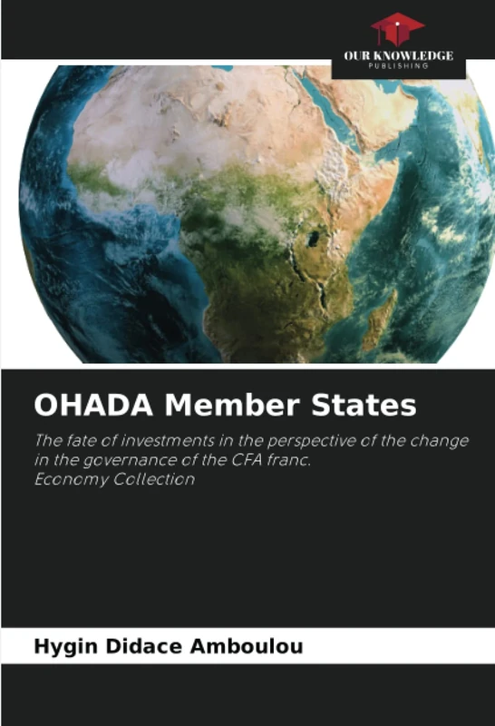 OHADA Member States: The fate of investments in the perspective of the change in the governance of the CFA franc.Economy Collection