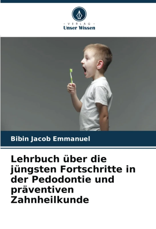 Lehrbuch über die jüngsten Fortschritte in der Pedodontie und präventiven Zahnheilkunde