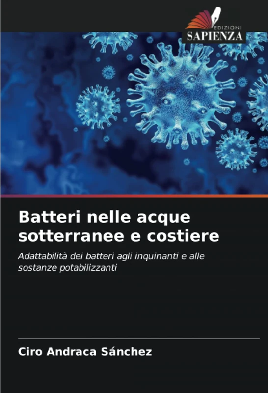 Batteri nelle acque sotterranee e costiere: Adattabilità dei batteri agli inquinanti e alle sostanze potabilizzanti