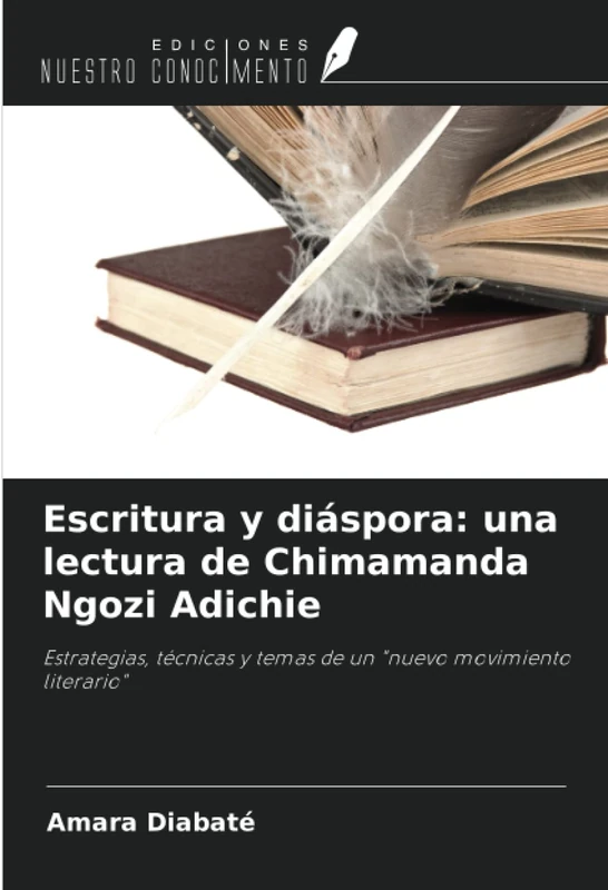 Escritura y diáspora: una lectura de Chimamanda Ngozi Adichie: Estrategias, técnicas y temas de un "nuevo movimiento literario"