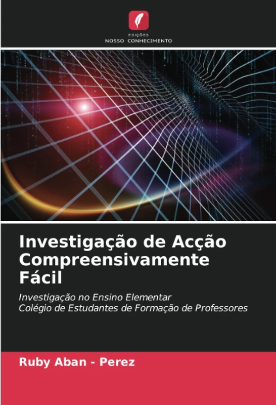 Investigação de Acção Compreensivamente Fácil: Investigação no Ensino Elementar Colégio de Estudantes de Formação de Professores