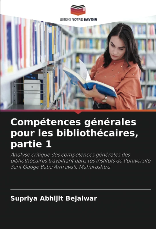 Compétences générales pour les bibliothécaires, partie 1: Analyse critique des compétences générales des bibliothécaires travaillant dans les ... Sant Gadge Baba Amravati, Maharashtra
