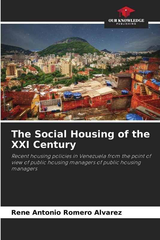 The Social Housing of the XXI Century: Recent housing policies in Venezuela from the point of view of public housing managers of public housing managers